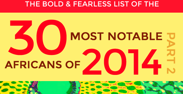 30 Most Notable Africans of 2014: Part 2