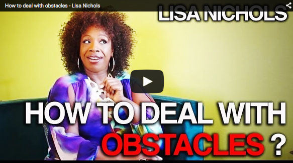 What Lisa Nichols Says in This Video Will Completely Change the Way You Look at Obstacles