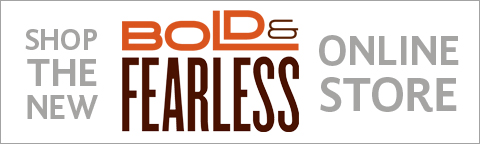 Shop the Bold & Fearless Online Store